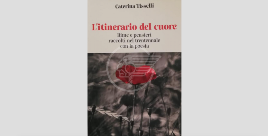 "L'itinerario del Cuore", la nuova raccolta di poesie di Caterina Tisselli "L'itinerario del Cuore", la nuova raccolta di poesie di Caterina Tisselli