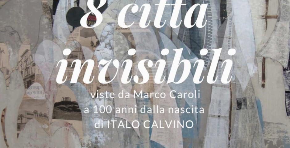 "8 città invisibili" viste da Marco Caroli, a 100 anni dalla nascita di Italo Calvino. Dal 28 aprile (ore 17.00) al 30 giugno. Palazzo Mancini (Piazzale Roosevelt, 5) "8 città invisibili" viste da Marco Caroli, a 100 anni dalla nascita di Italo Calvino. Dal 28 aprile (ore 17.00) al 30 giugno. Palazzo Mancini (Piazzale Roosevelt, 5)