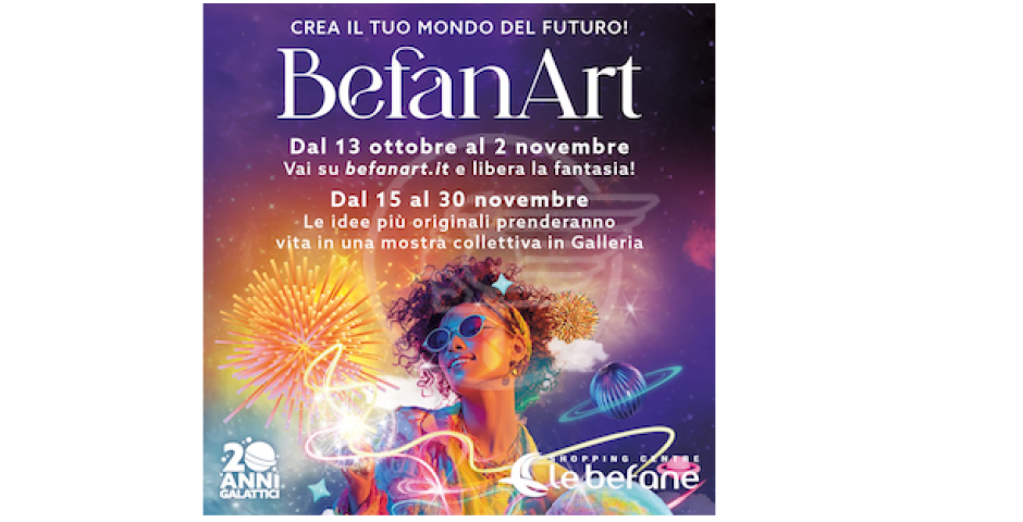 Il futuro nasce da un’idea: la tua. Con BefanArt il domani diventa arte. befanart.it - fino al 30 novembre 2025 Il futuro nasce da un’idea: la tua. Con BefanArt il domani diventa arte. befanart.it - fino al 30 novembre 2025